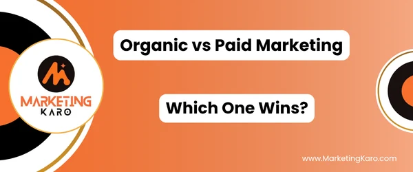 Organic vs Paid Marketing